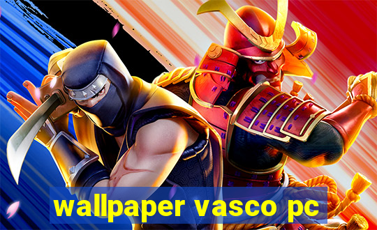 wallpaper vasco pc